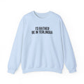 I'd Rather Be In Terlingua Crewneck Sweatshirt, Unisex