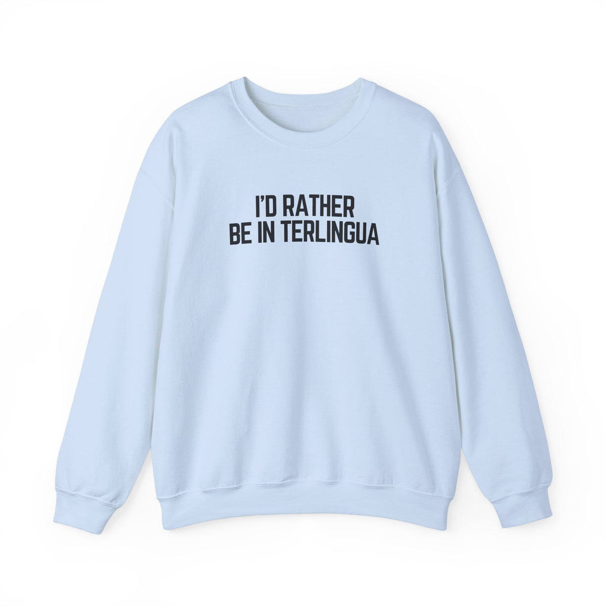 I'd Rather Be In Terlingua Crewneck Sweatshirt, Unisex